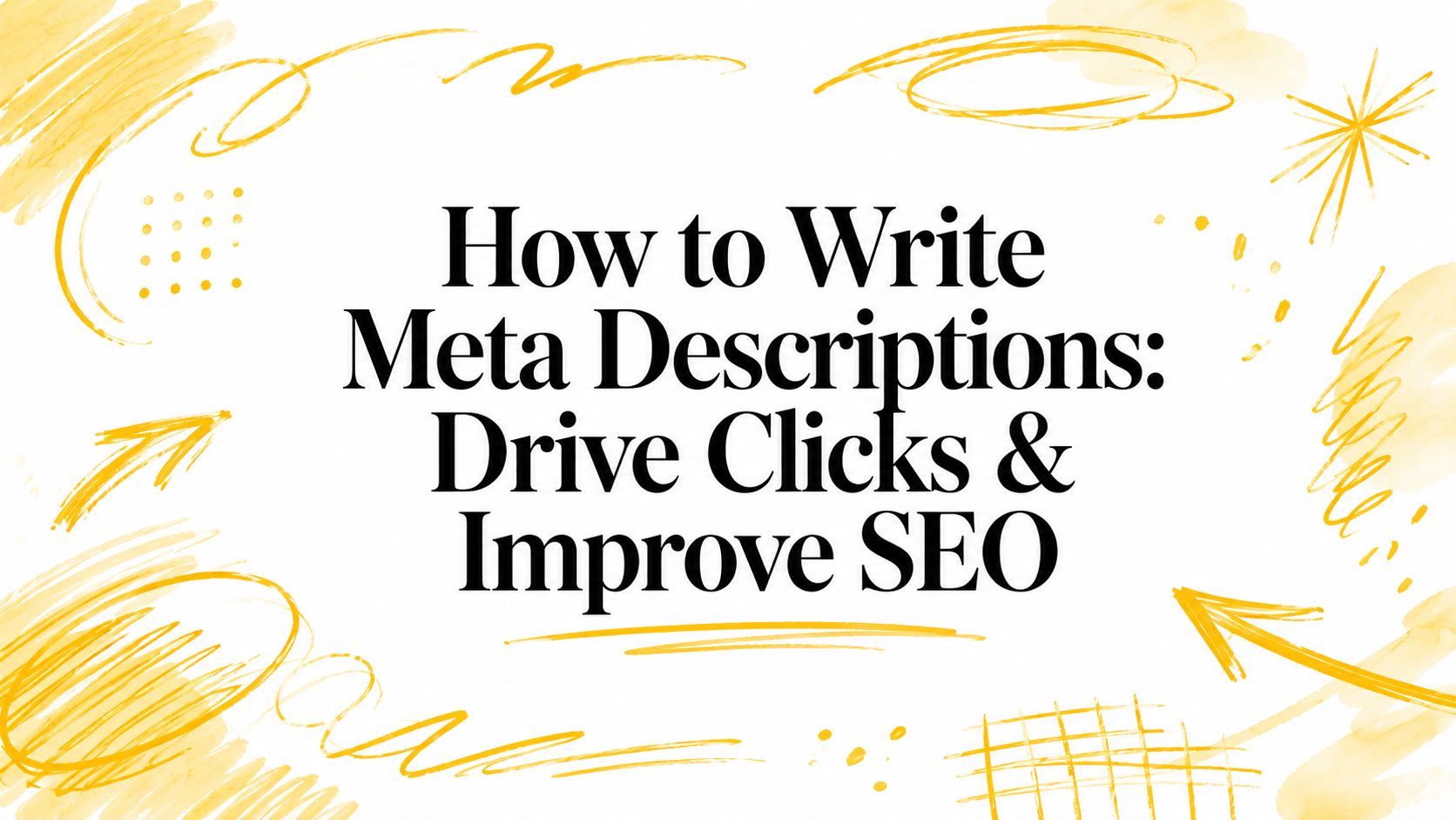 How to Write Meta Descriptions: Drive Clicks & Improve SEO