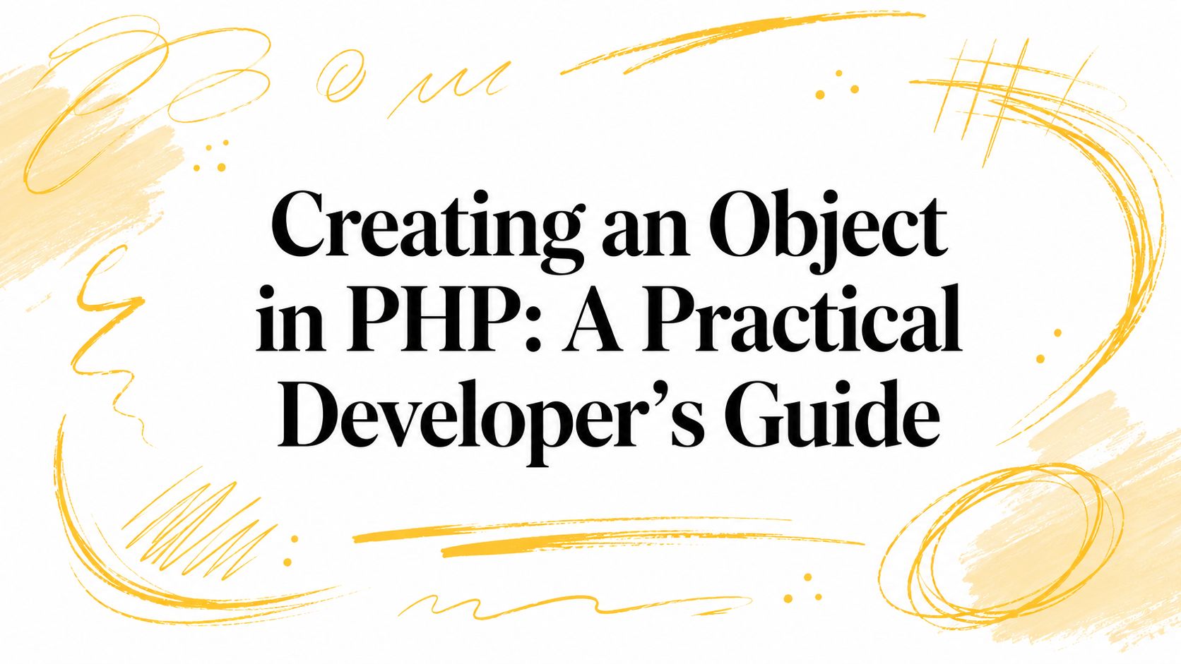 Creating an Object in PHP: A Practical Developer's Guide
