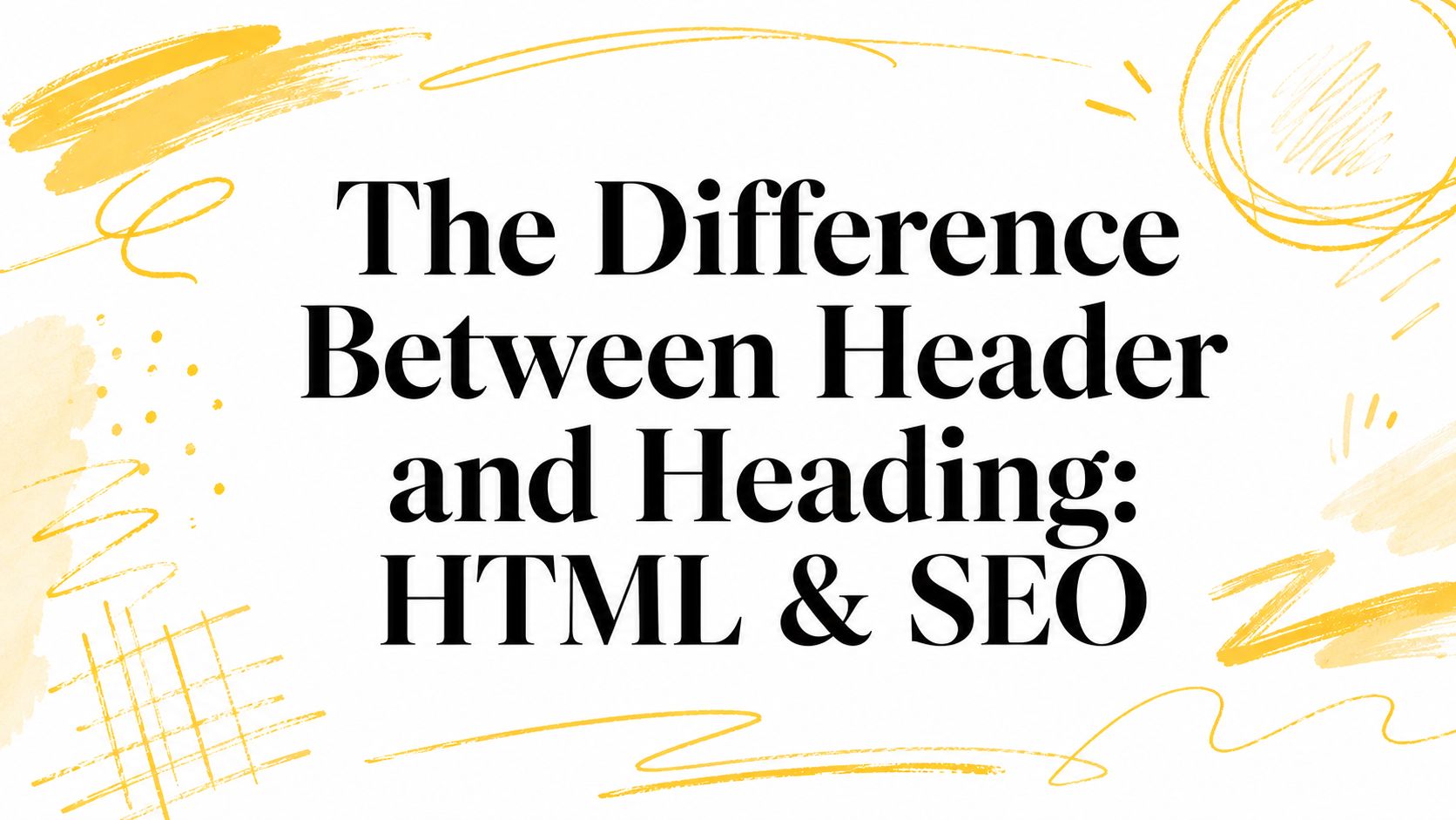 The Difference Between Header and Heading: HTML & SEO