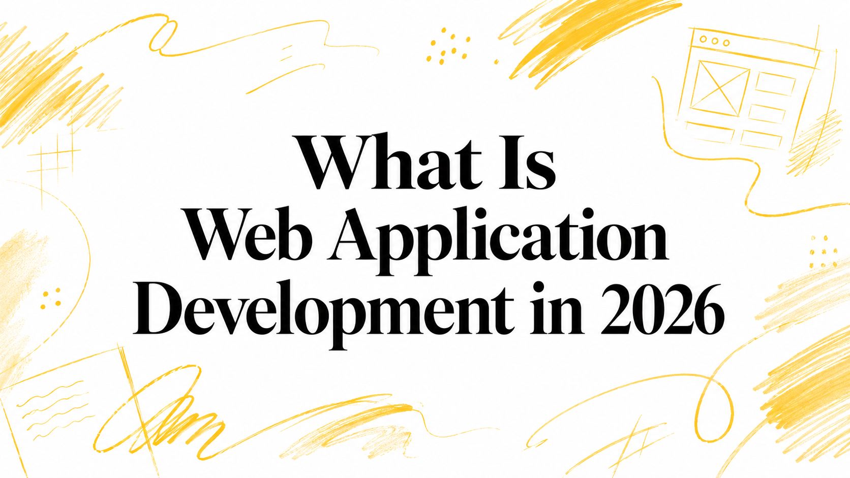 What Is Web Application Development in 2026