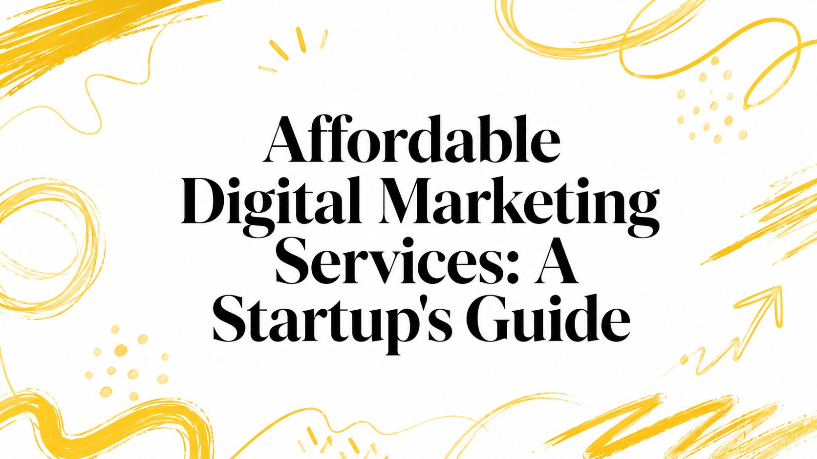 Affordable Digital Marketing Services: A Startup's Guide