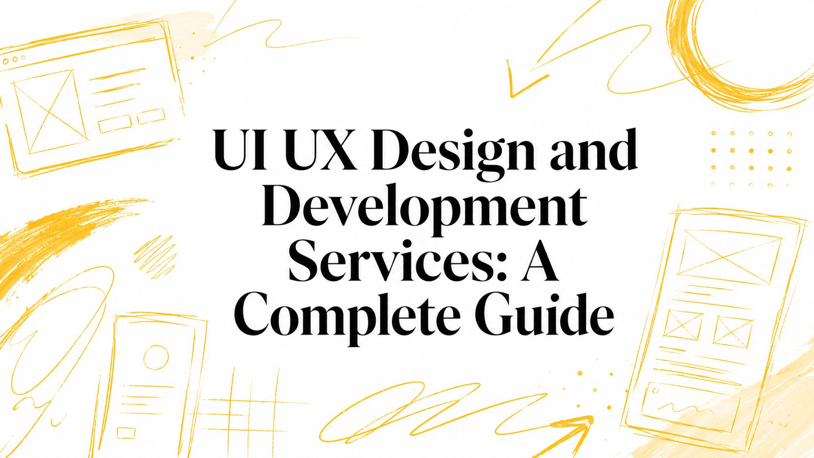 UI UX Design and Development Services: A Complete Guide