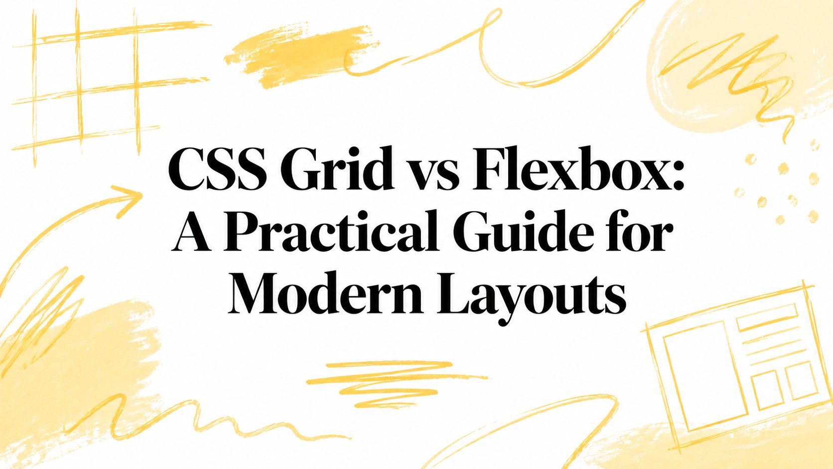 CSS Grid vs Flexbox: A Practical Guide for Modern Layouts