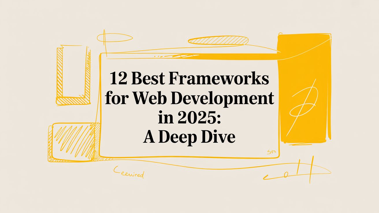 12 Best Frameworks for Web Development in 2025: A Deep Dive