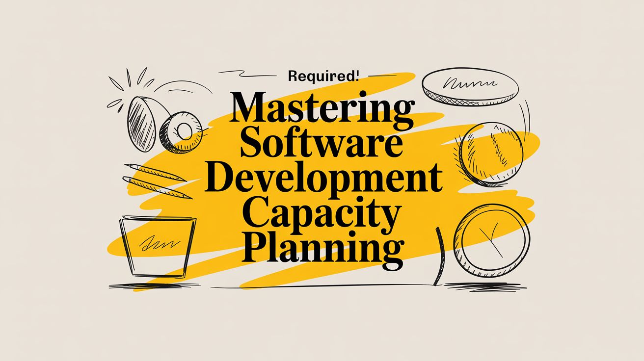 Mastering Software Development Capacity Planning
