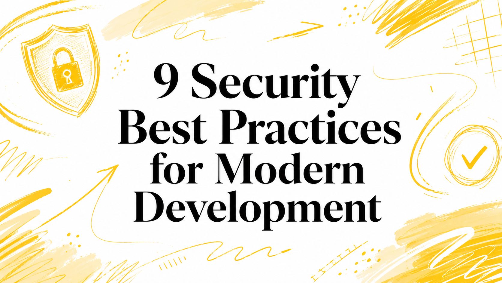 9 Security Best Practices for Modern Development