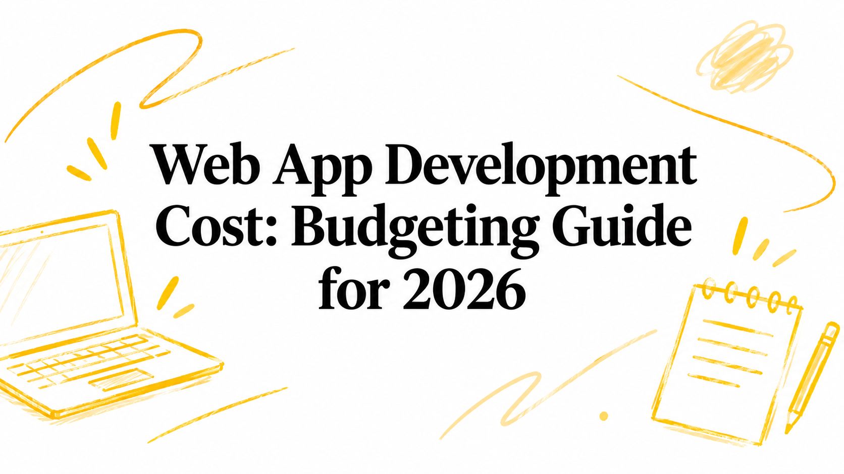 Web App Development Cost: Budgeting Guide for 2026
